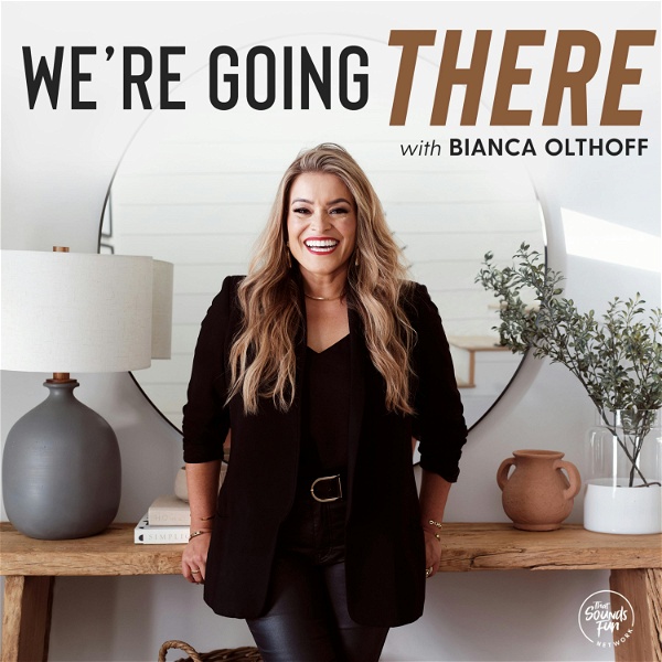 Artwork for We're Going There with Bianca Olthoff