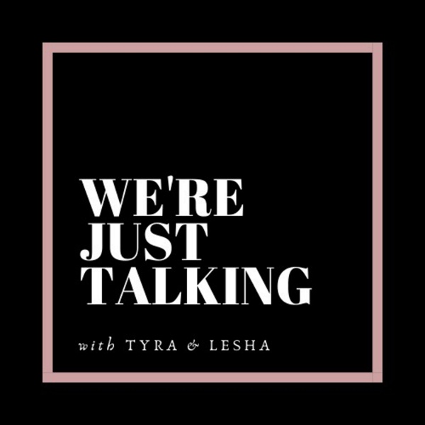 Artwork for We’re Just Talking Podcast