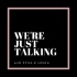 We’re Just Talking Podcast w/ Tyra + Tulesha