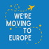 We're Moving To Europe