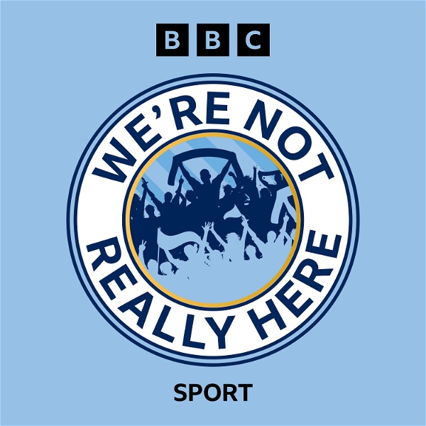 Artwork for We’re Not Really Here – A Manchester City Podcast