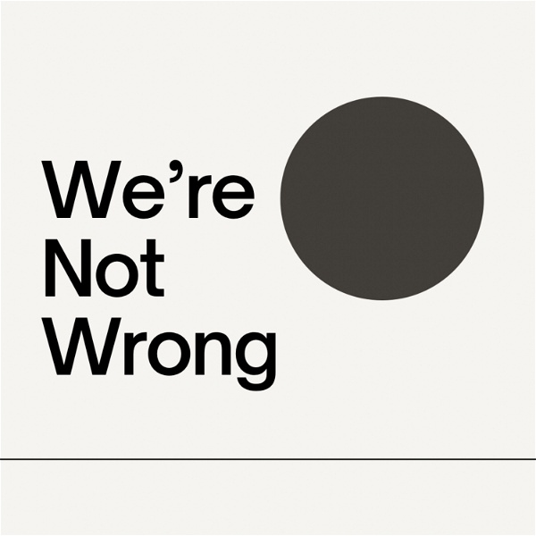 Artwork for We're Not Wrong