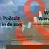 Werf& Podcast Werving in de Zorg