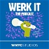 Werk It: The Podcast