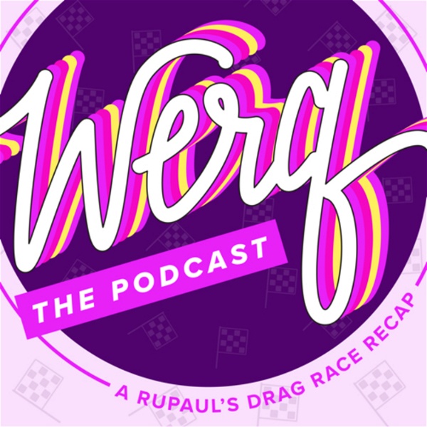 Artwork for Werq the Podcast: A RuPaul’s Drag Race Recap