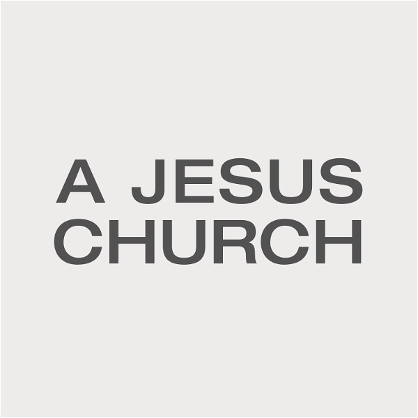 Artwork for A Jesus Church Podcast
