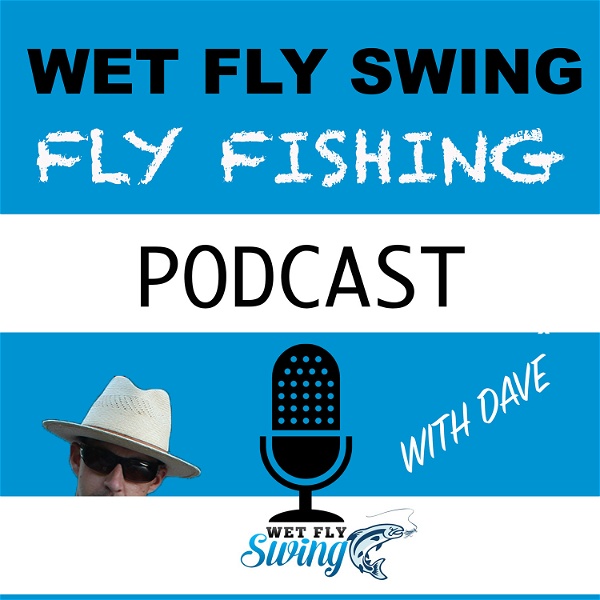 Artwork for Wet Fly Swing Fly Fishing Podcast