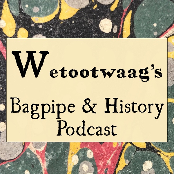 Artwork for Wetootwaag's Bagpipe and History Podcast