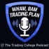 Wham, Bam Trading Plan | The Trading College Podcast