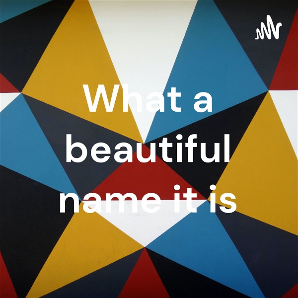 Artwork for What a beautiful name it is
