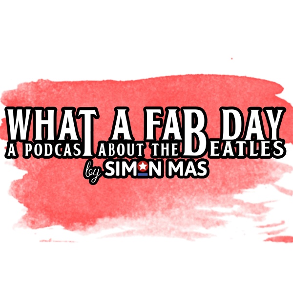Artwork for What A Fab Day: A Podcast About The Beatles