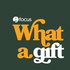 What a Gift Podcast