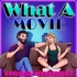 What A Movie: A Nostalgia-Infused Podcast