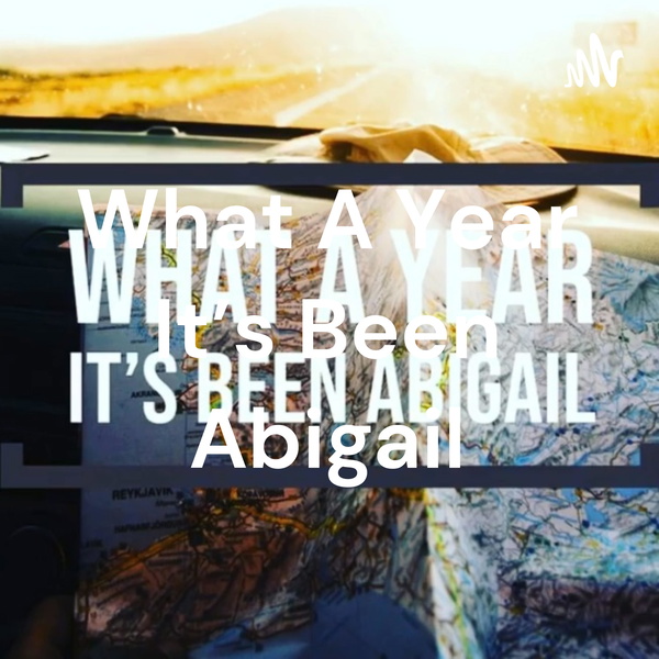 Artwork for What A Year It’s Been Abigail