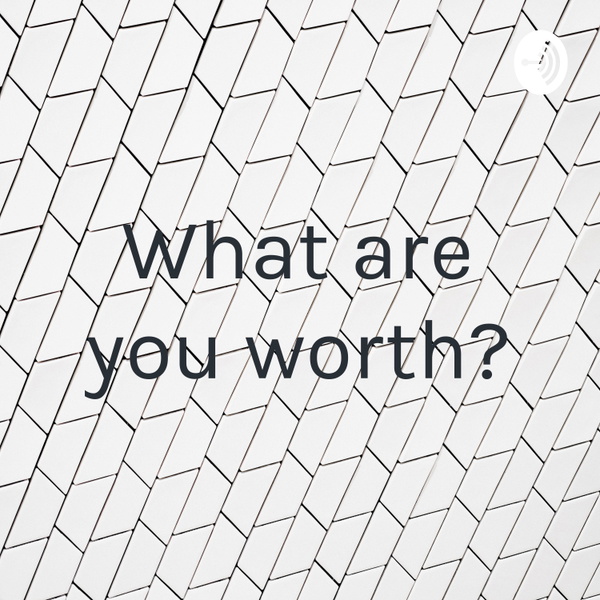 Artwork for What are you worth?
