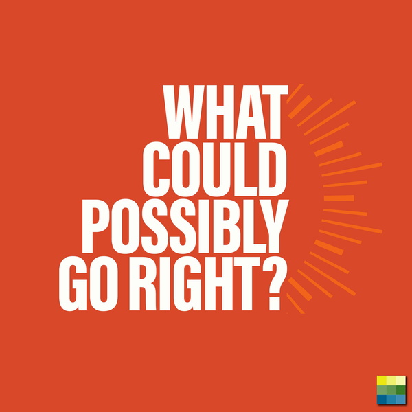 Artwork for What Could Possibly Go Right?