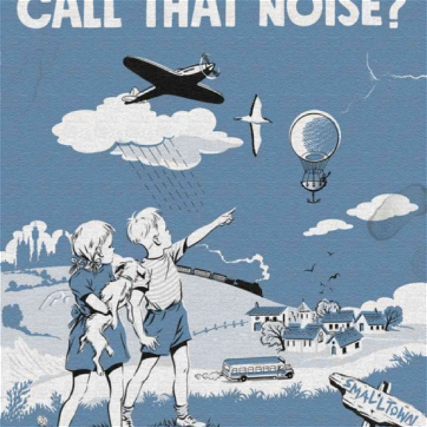 Artwork for What Do You Call That Noise? The XTC Podcast