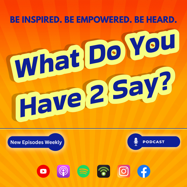 Artwork for What Do You Have To Say?