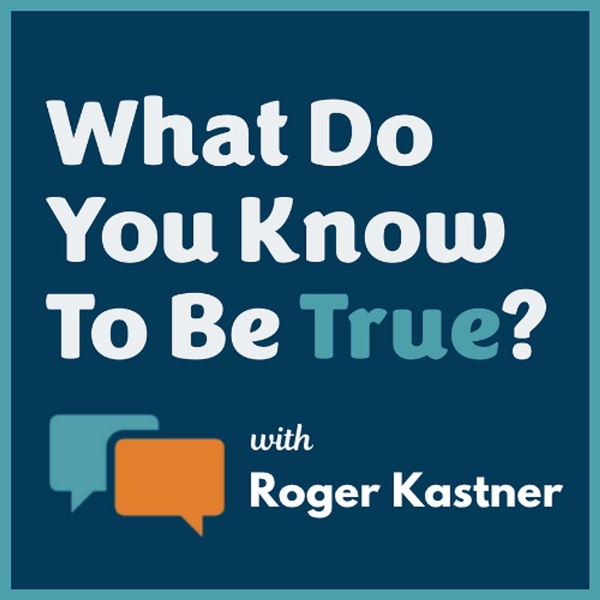 Artwork for What Do You Know To Be True?