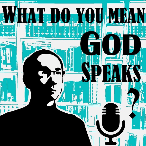 Artwork for What do you mean God speaks?