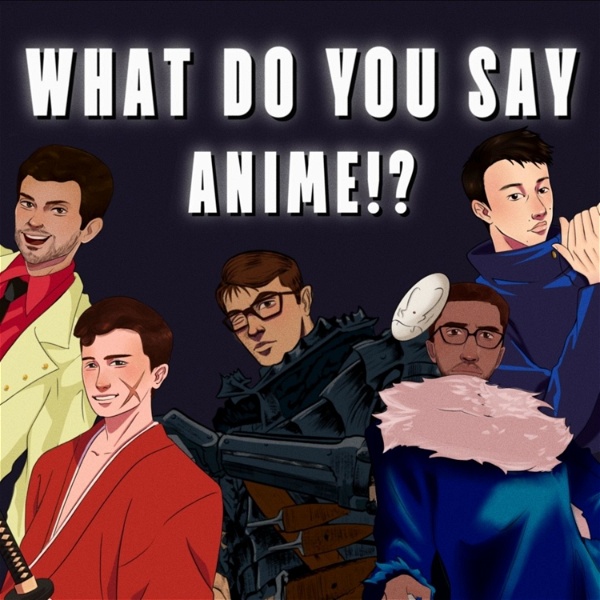 Artwork for What Do You Say Anime!?