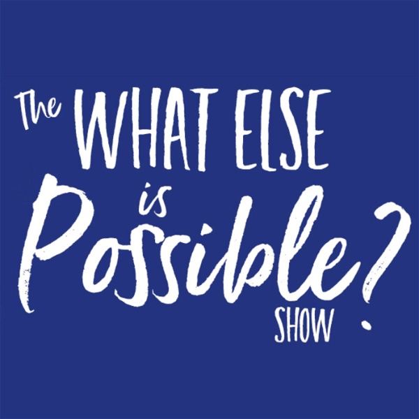 Artwork for What Else Is Possible Show