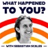 What happened to you? with Sebastian Scales