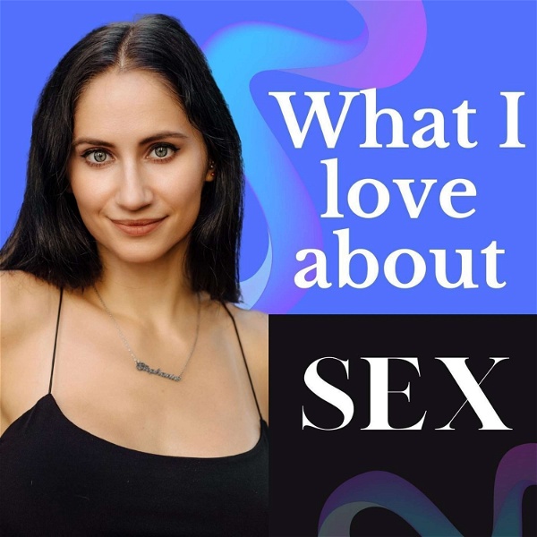 Artwork for What I Love About Sex