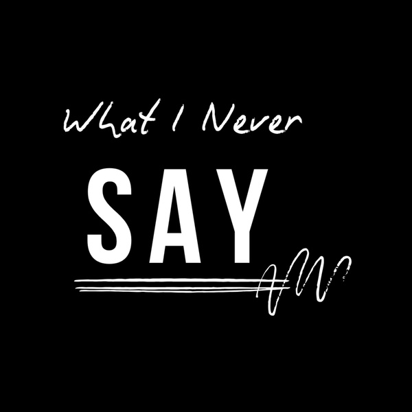 Artwork for What I Never Say