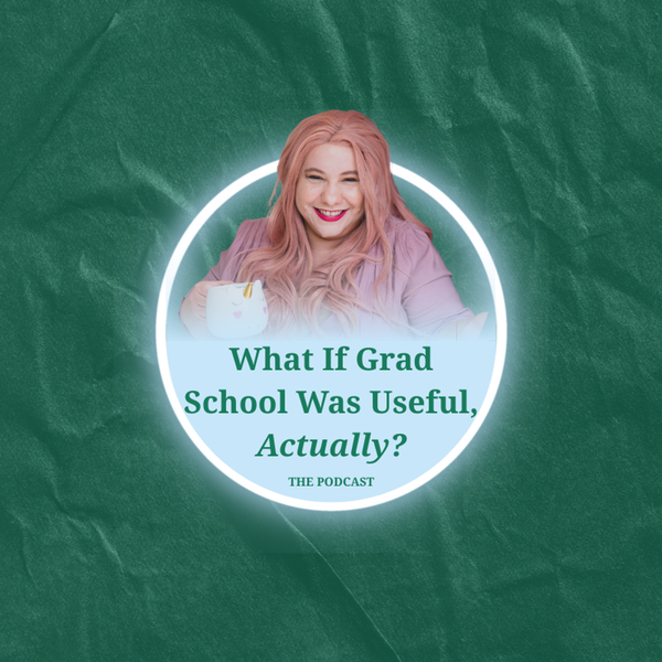 Artwork for What If Grad School Was Useful, Actually?