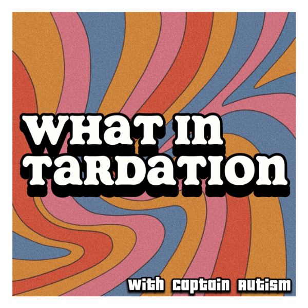 Artwork for What in Tardation