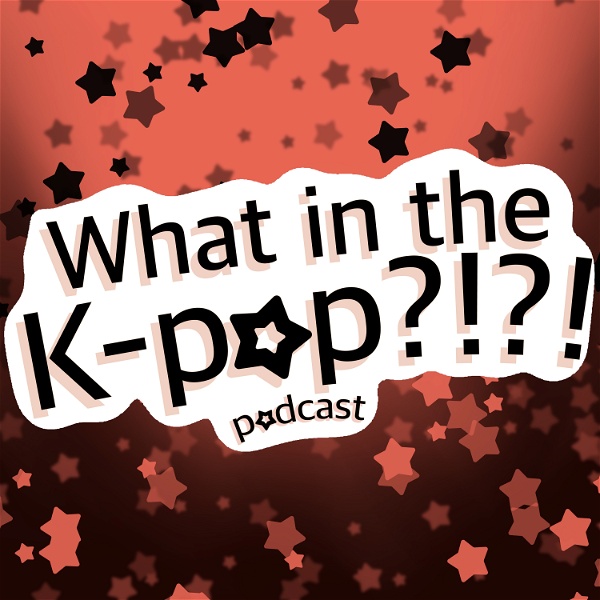 Artwork for What in the Kpop?!?!