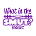 What in the Smut? Podcast