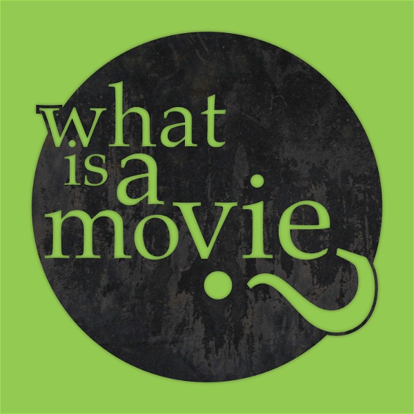 Artwork for What Is A Movie?
