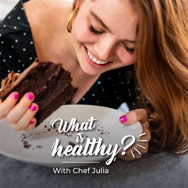 Artwork for What is Healthy? with Chef Julia Chebotar