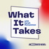 What It Takes