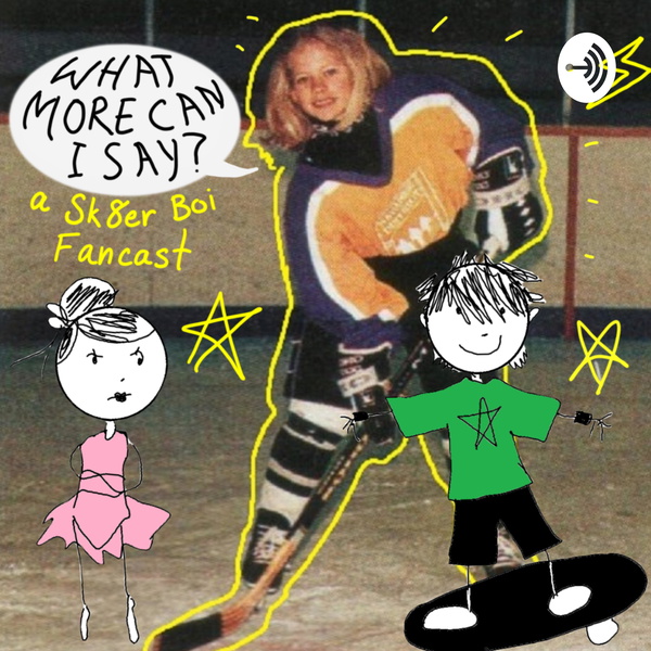 Artwork for What More Can I Say: A Sk8er Boi Fancast