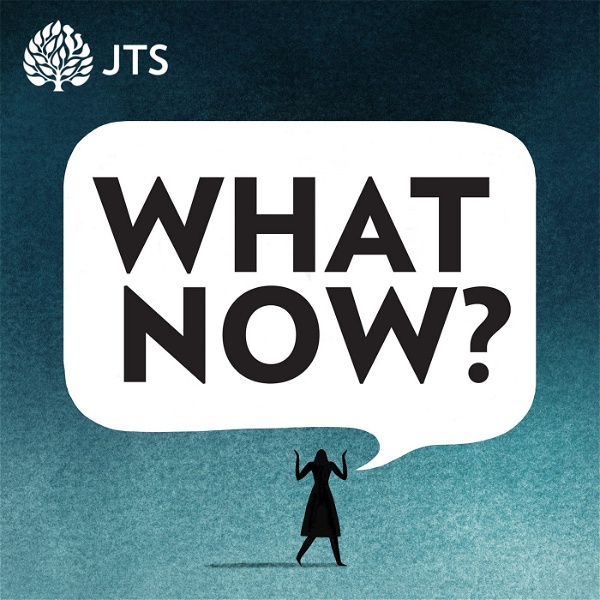 Artwork for What Now? A JTS Podcast
