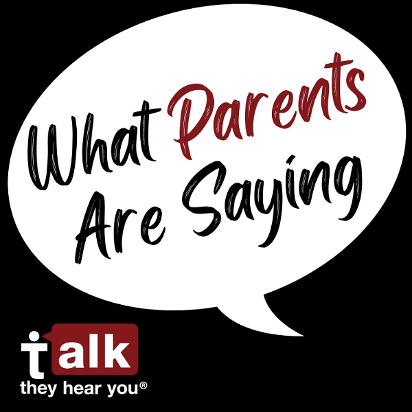 Artwork for What Parents Are Saying — Prevention Wisdom, Authenticity, and Empowerment