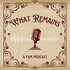 What Remains: A FAM Podcast