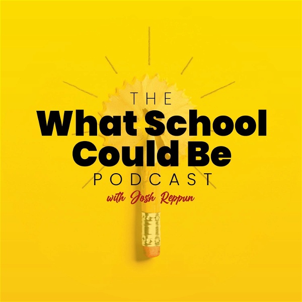 Artwork for The What School Could Be Podcast