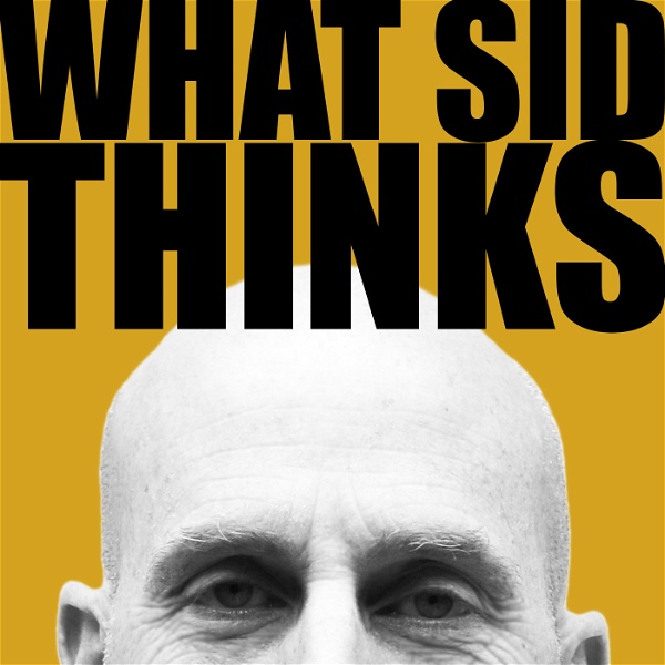 Artwork for What Sid Thinks