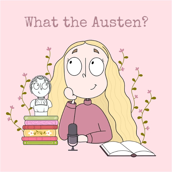 Artwork for What the Austen? Podcast