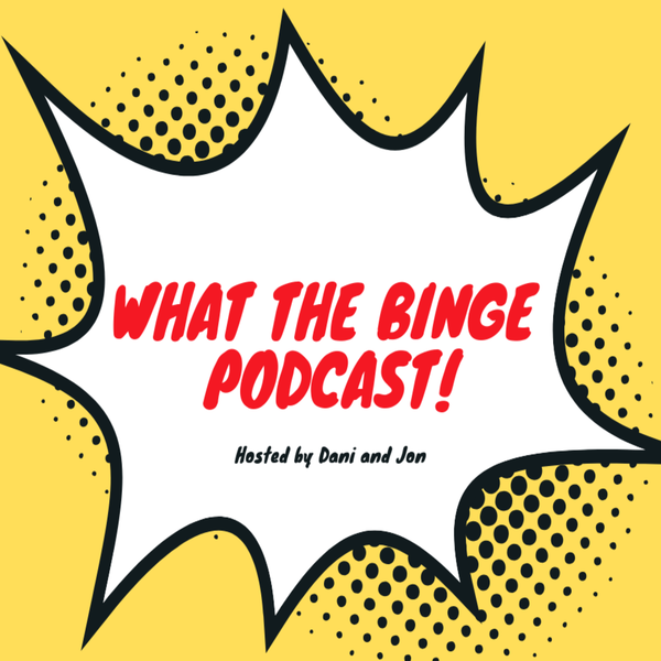 Artwork for What the Binge Podcast
