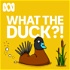 What The Duck?!