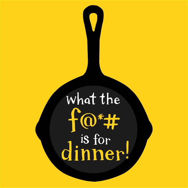 Artwork for What the F is for Dinner? Podcast