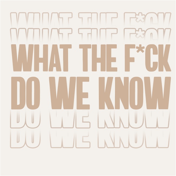 Artwork for What The Fuck Do We Know