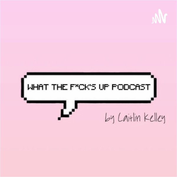 Artwork for What The F*ck's Up Podcast
