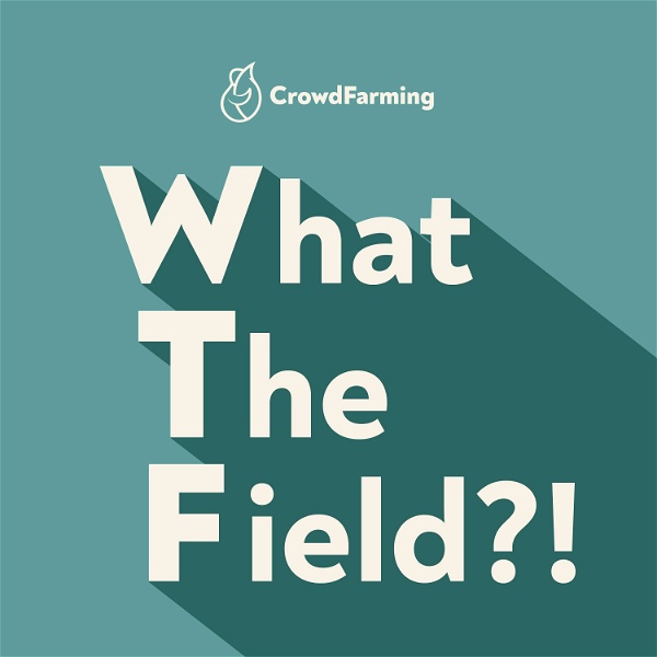 Artwork for What the Field?! A podcast by CrowdFarming
