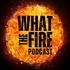 What The Fire
